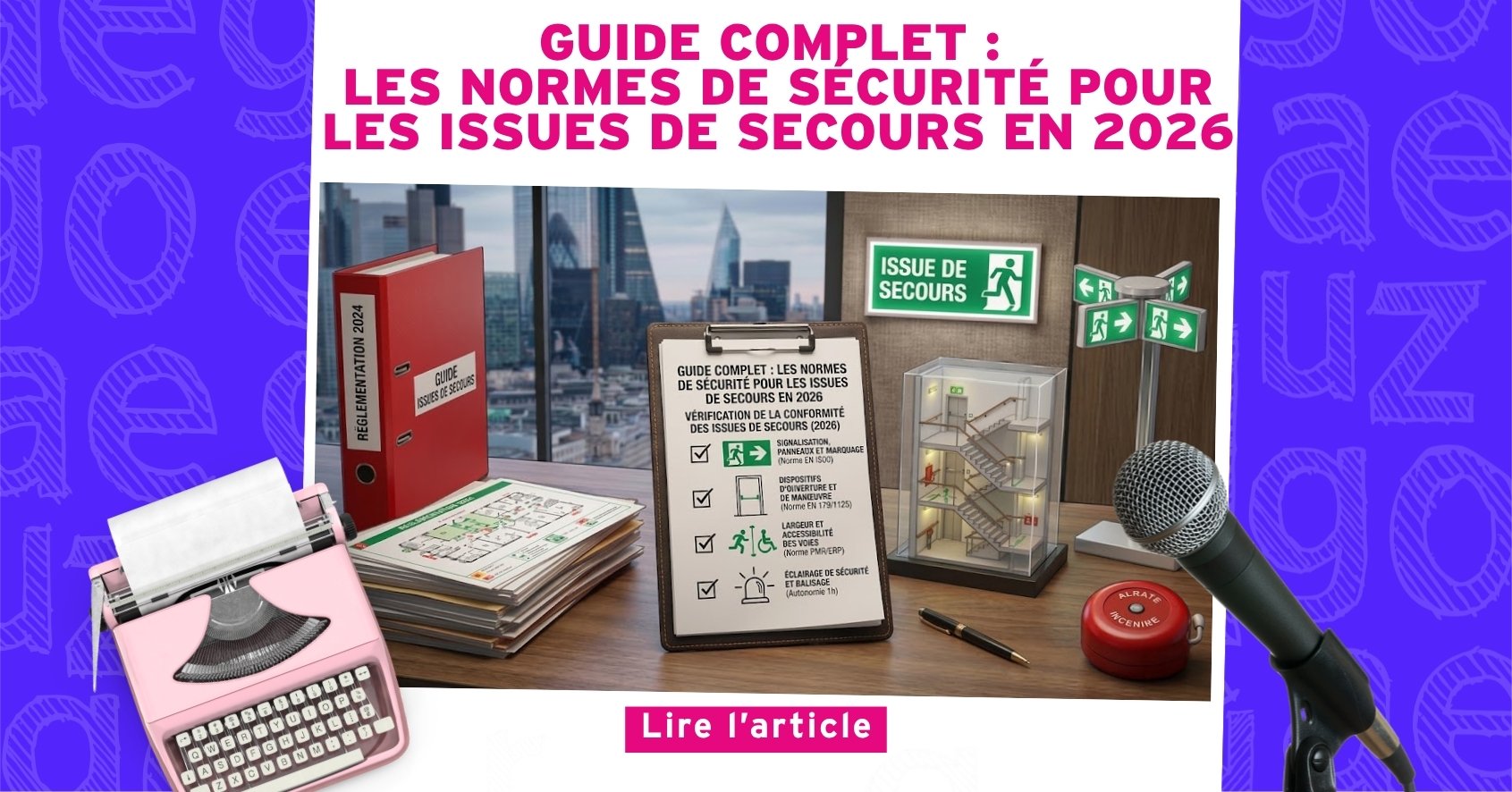 Nouvel Article : Guide complet : Les normes de sécurité pour les issues de secours en 2026