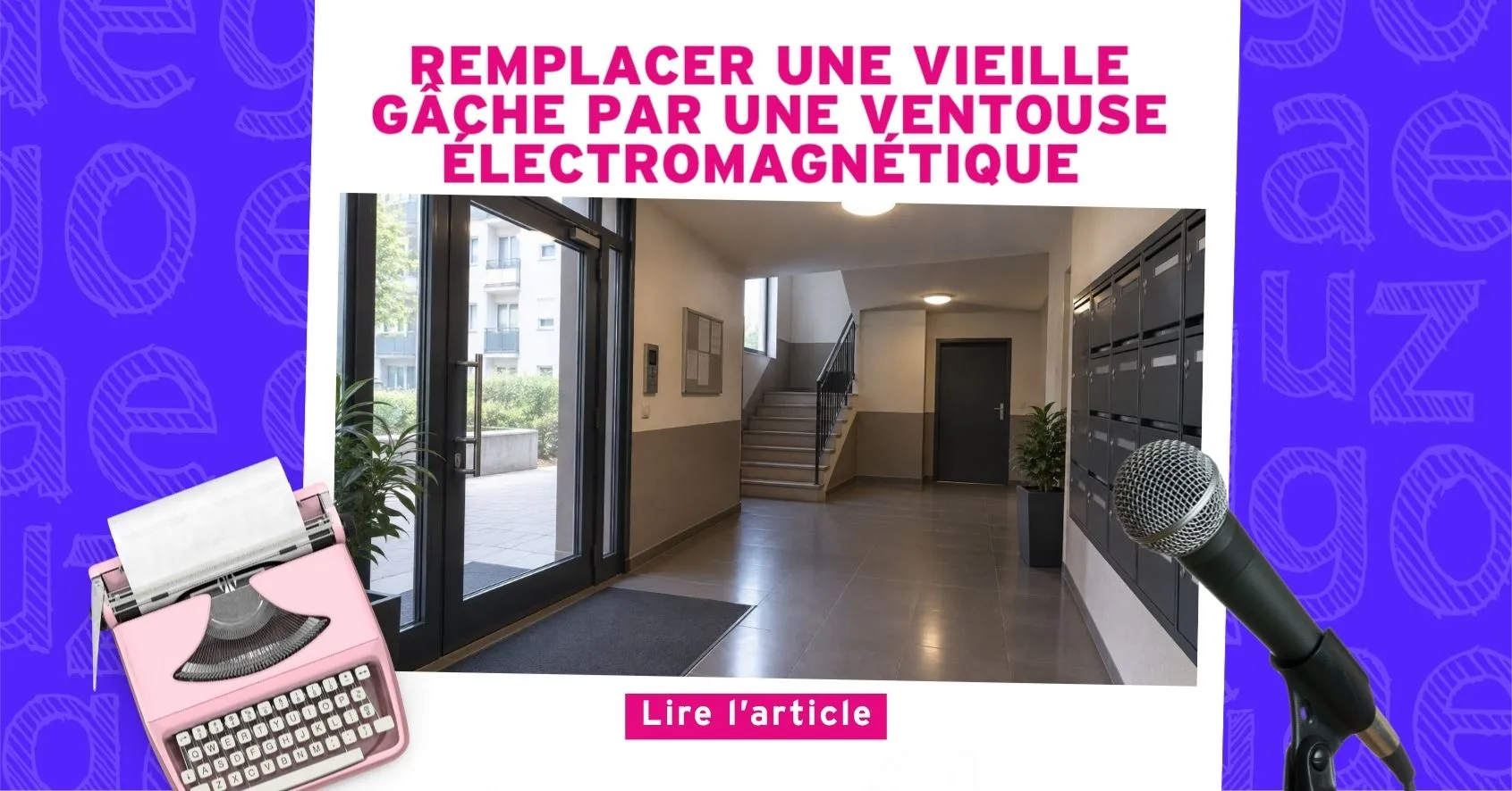 Nouvel Article : Remplacer une vieille gâche par une ventouse électromagnétique