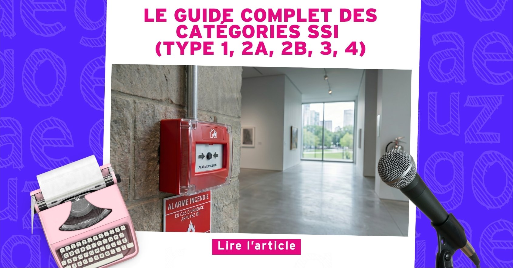 Nouvel Article : Le guide complet des catégories SSI (Type 1, 2a, 2b, 3, 4)