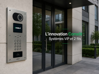 L'innovation Comelit : Systèmes ViP et 2 fils