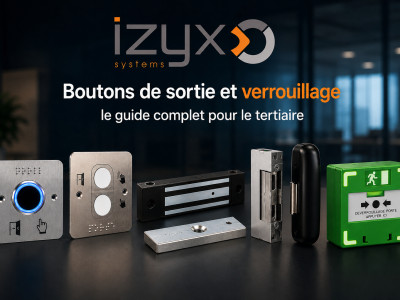 Boutons de sortie et verrouillage IZYX Systems : le guide complet